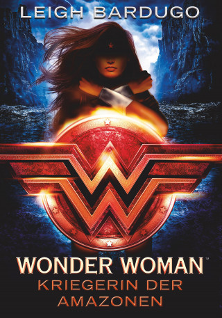 Leigh Bardugo: Wonder Woman – Kriegerin der Amazonen