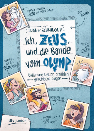 Frank Schwieger: Ich, Zeus, und die Bande vom Olymp Götter und Helden erzählen griechische Sagen