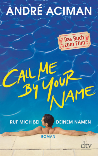 André Aciman: Call Me by Your Name Ruf mich bei deinem Namen