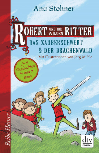 Anu Stohner: Robert und die wilden Ritter Das Zauberschwert - Der Drachenwald