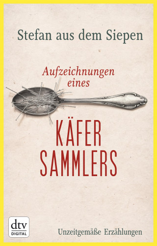 Stefan aus dem Siepen: Aufzeichnungen eines Käfersammlers
