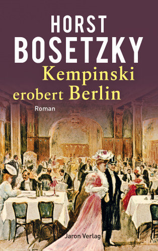 Horst Bosetzky: Kempinski erobert Berlin