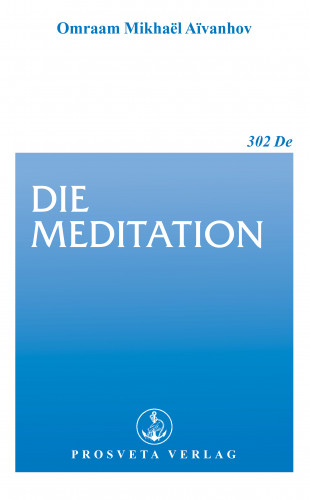 Omraam Mikhaël Aïvanhov: Die Meditation