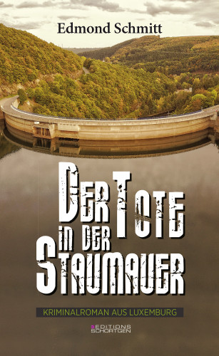 Edmond Schmitt: Der Tote in der Staumauer