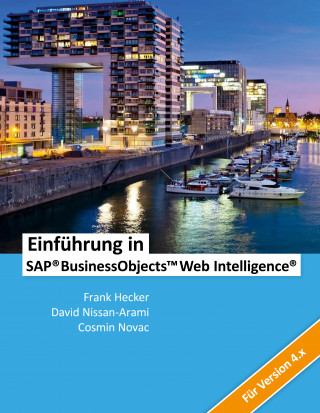 Cosmin Novac, Frank Hecker, David Nissan-Arami: Einführung in SAP BusinessObjects Web Intelligence