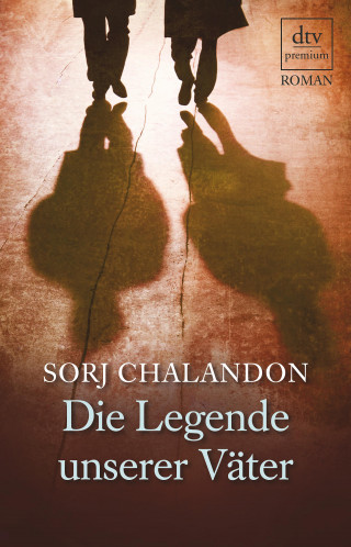 Sorj Chalandon: Die Legende unserer Väter