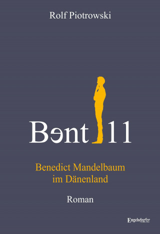 Rolf Piotrowski: Bɘnt11 - Benedict Mandelbaum im Dänenland