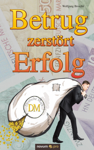 Wolfgang Broschk: Betrug zerstört Erfolg