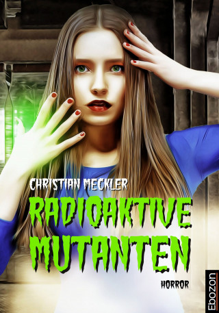 Christian Meckler: Radioaktive Mutanten