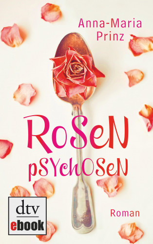 Anna-Maria Prinz: Rosenpsychosen