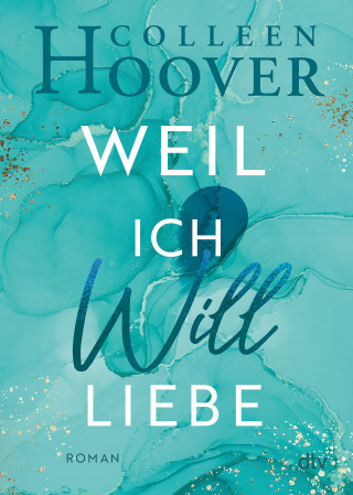 Colleen Hoover: Weil ich Will liebe