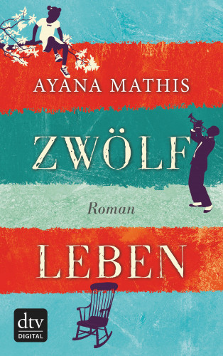 Ayana Mathis: Zwölf Leben