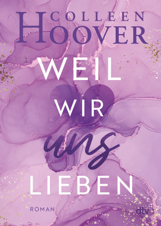 Colleen Hoover: Weil wir uns lieben