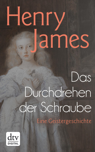 Henry James: Das Durchdrehen der Schraube