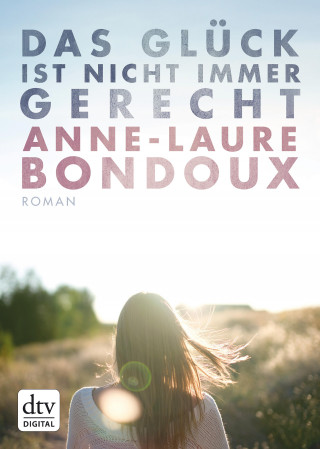 Anne-Laure Bondoux: Das Glück ist nicht immer gerecht