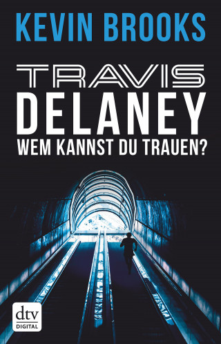 Kevin Brooks: Travis Delaney - Wem kannst du trauen?