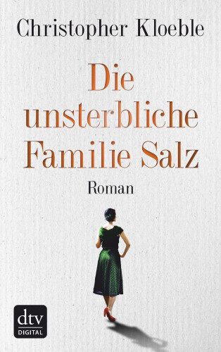 Christopher Kloeble: Die unsterbliche Familie Salz