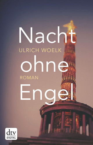 Ulrich Woelk: Nacht ohne Engel
