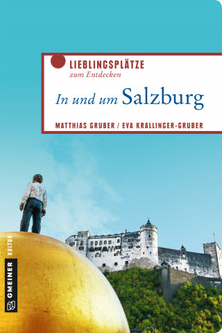 Matthias Gruber, Eva Krallinger-Gruber: In und um Salzburg