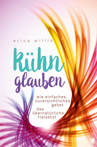 Erica Willis: Kühn glauben