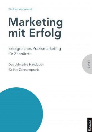 Winfried Wengenroth: Erfolgreiches Praxismarketing für Zahnärzte