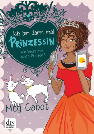 Meg Cabot: Ich bin dann mal Prinzessin – Wie küsst man einen Prinzen?