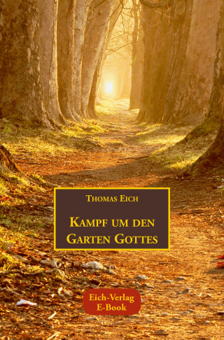 Thomas Eich: Kampf um den Garten Gottes