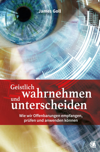 James Goll: Geistlich wahrnehmen und unterscheiden