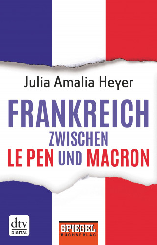 Julia Amalia Heyer: Frankreich zwischen Le Pen und Macron