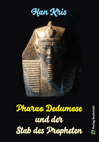 Kris Han: Pharao Dedumose und der Stab des Propheten