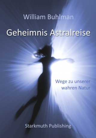 William Buhlman: Geheimnis Astralreise