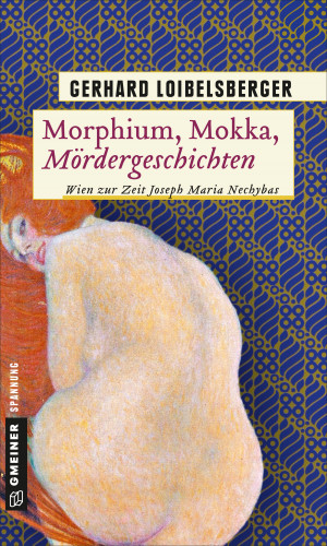 Gerhard Loibelsberger: Morphium, Mokka, Mördergeschichten