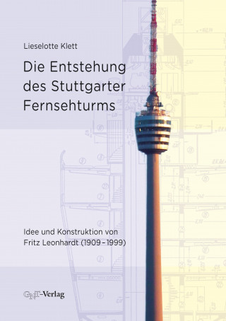 Lieselotte Klett: Die Entstehung des Stuttgarter Fernsehturms