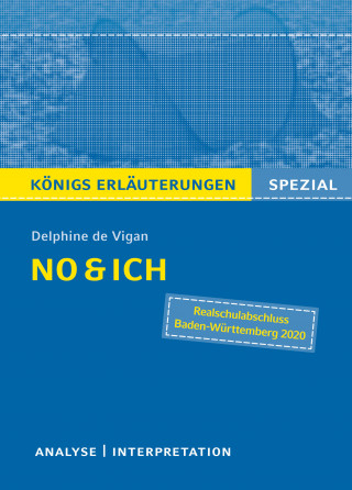 Delphine de Vigan, Sabine Hasenbach: No & ich. Textanalyse und Interpretation. Königs Erläuterungen Spezial