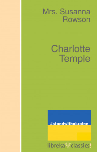 Mrs. Rowson: Charlotte Temple