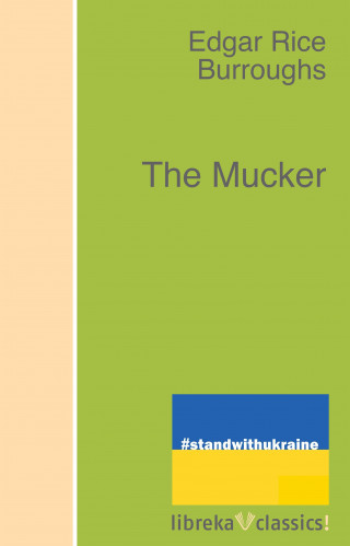 Edgar Rice Burroughs: The Mucker
