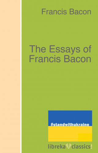 Francis Bacon: The Essays of Francis Bacon