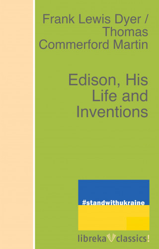 Frank Lewis Dyer, Thomas Commerford Martin: Edison, His Life and Inventions