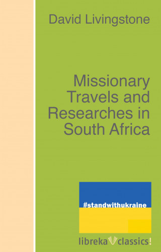 David Livingstone: Missionary Travels and Researches in South Africa