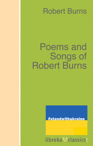 Robert Burns: Poems and Songs of Robert Burns