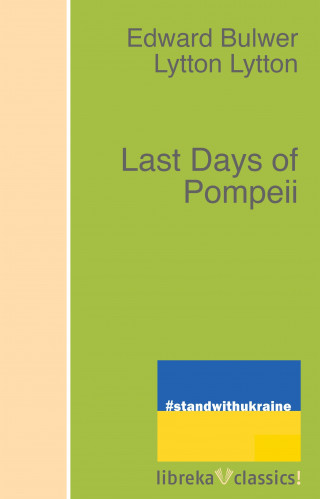 Edward George Bulwer-Lytton: Last Days of Pompeii