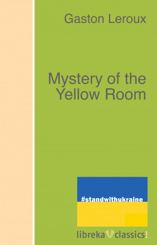 Gaston Leroux: Mystery of the Yellow Room