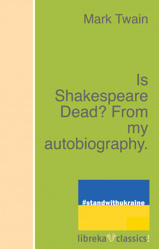 Mark Twain: Is Shakespeare Dead? From my autobiography.