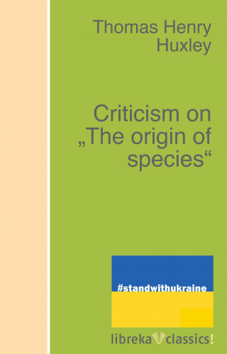 Thomas Henry Huxley: Criticism on "The origin of species"