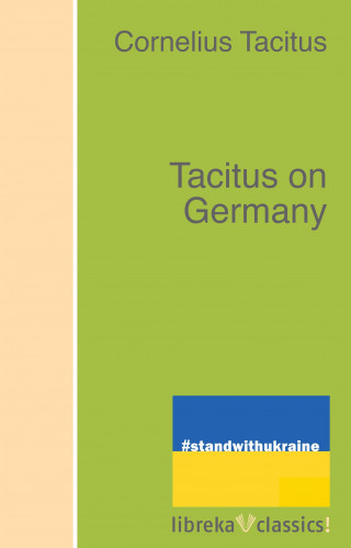 Cornelius Tacitus: Tacitus on Germany