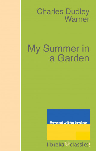 Charles Dudley Warner: My Summer in a Garden