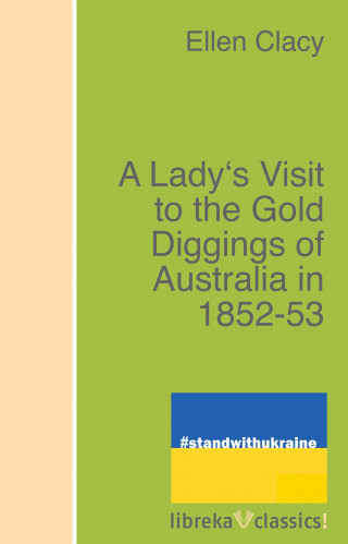 Charles Clacy: A Lady's Visit to the Gold Diggings of Australia in 1852-53