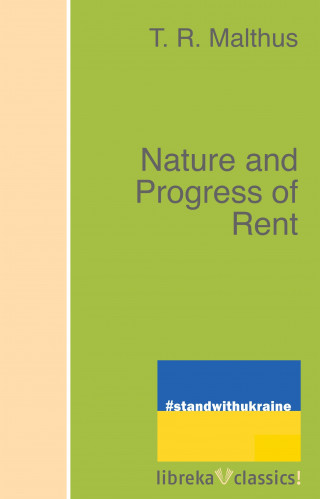 T. R. Malthus: Nature and Progress of Rent