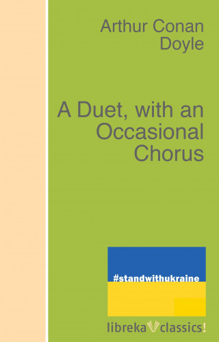 Arthur Conan Doyle: A Duet, with an Occasional Chorus