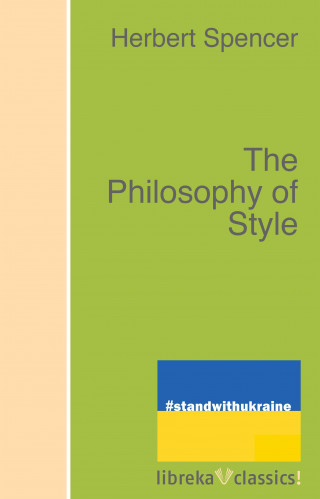 Herbert Spencer: The Philosophy of Style